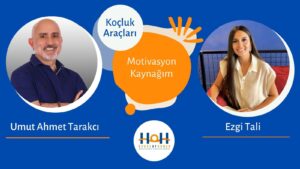 Ezgi Tali - Dr. Umut Ahmet Tarakcı | Motivasyon Kaynağım - Koçluk Araçları
